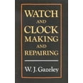 thumbnail image 1 of Pre-Owned Watch and Clock Making and Repairing (Hardcover) 0709049951 9780709049951, 1 of 1