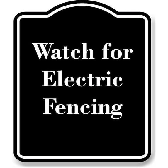 Watch for Electric Fencing BLACK Aluminum Composite Sign 20''x24''