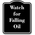 thumbnail image 1 of Watch for Falling Oil BLACK Aluminum Composite Sign 20''x24'', 1 of 9