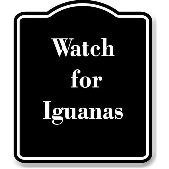 Watch for Iguanas BLACK Aluminum Composite Sign 15''x18''
