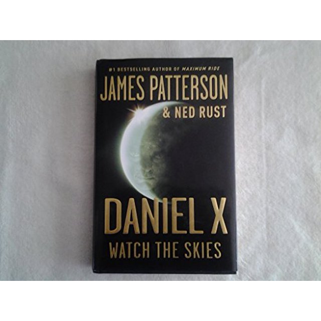 PreOwned Watch the Skies Daniel X Hardcover James Patterson, Ned Rust