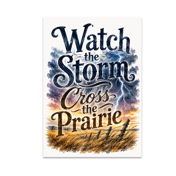 Watch the Storm Cross the Prairie Art - Thunderstorm Enthusiast - 13x19 Poster Print