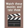 thumbnail image 1 of Watch these movies and rate them: 25 titles for various films to watch and rate 9*6 25 pages, (Paperback), 1 of 1