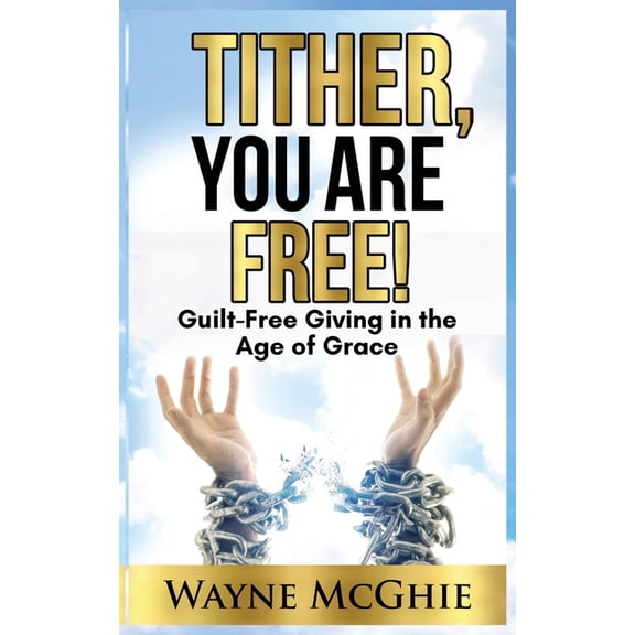 Watchdog: Tither, You Are Free!: Guilt-Free Giving in the Age of Grace (Paperback)