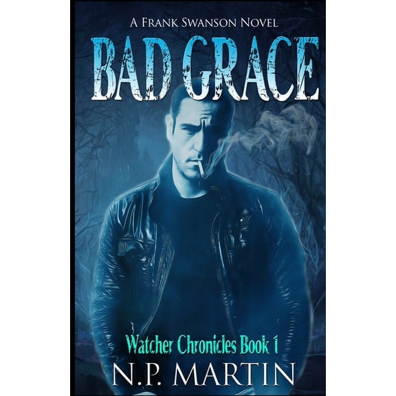 Watcher Chronicles: Bad Grace (Watcher Chronicles Book 1) (Paperback)