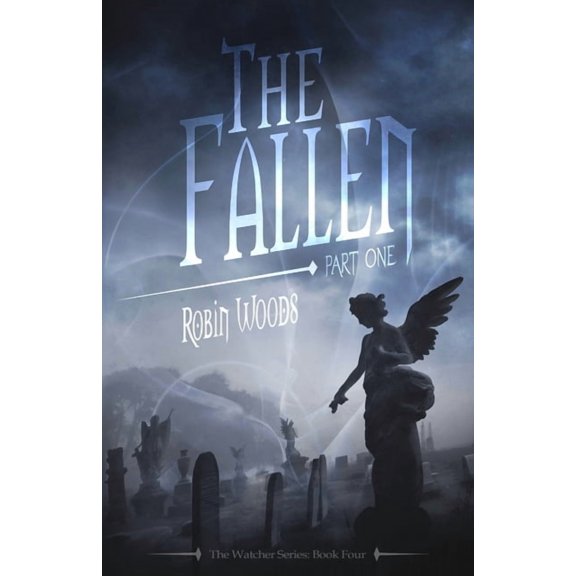 Watcher The Fallen: Part One: The Watcher Series: Book Four, Book 4, (Paperback)