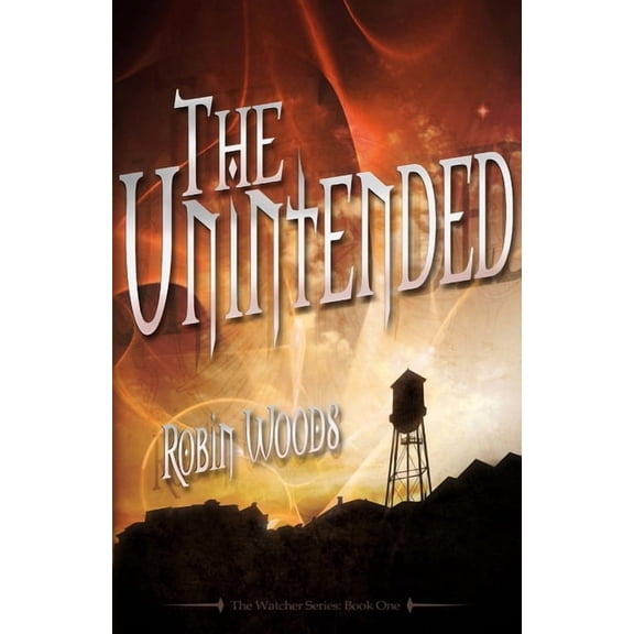 Watcher The Unintended (2nd Edition): The Watcher Series: Book One, Book 1, (Paperback)