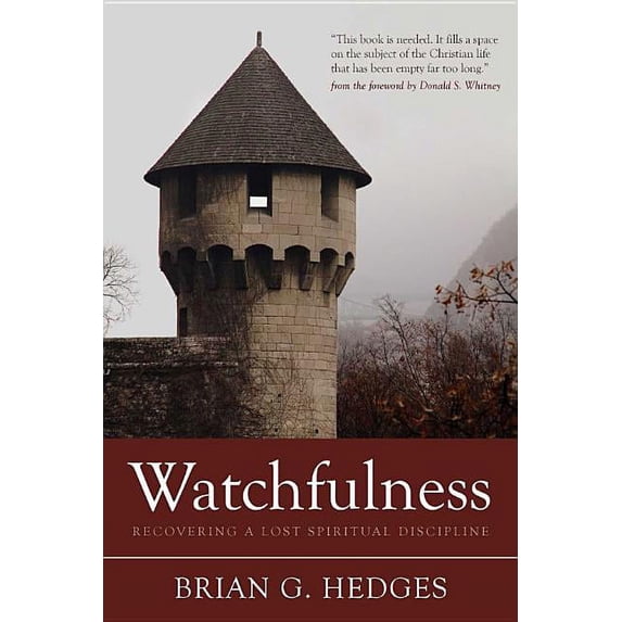 Watchfulness : Recovering a Lost Spiritual Discipline