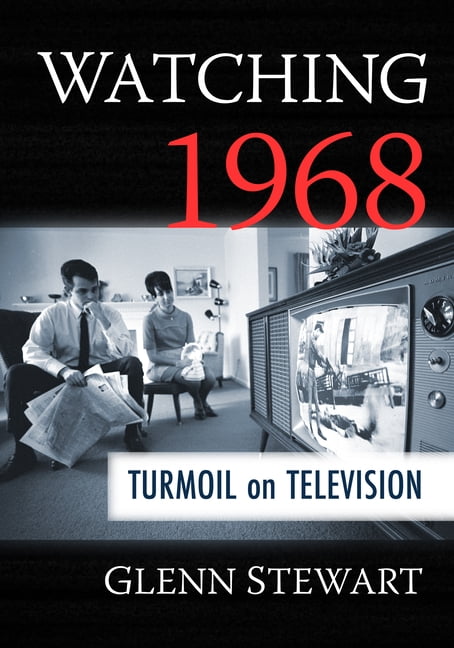 Watching 1968: Turmoil on Television, (Paperback)