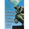 thumbnail image 1 of Watching Baseball, Seeing Philosophy: The Great Thinkers at Play on the Diamond (Paperback), 1 of 1