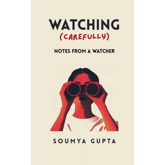 Watching Carefully Notes from a Watcher, (Paperback)