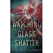 Perceptions of Glass Watching Glass Shatter, Book 1, Hardcover