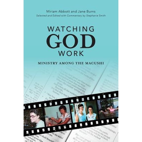 Watching God Work: Ministry among the Macushi (Paperback)