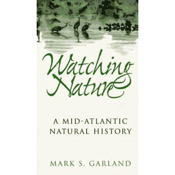 Pre-Owned Watching Nature: A Mid-Atlantic Natural History (Paperback) 1560987421 9781560987420