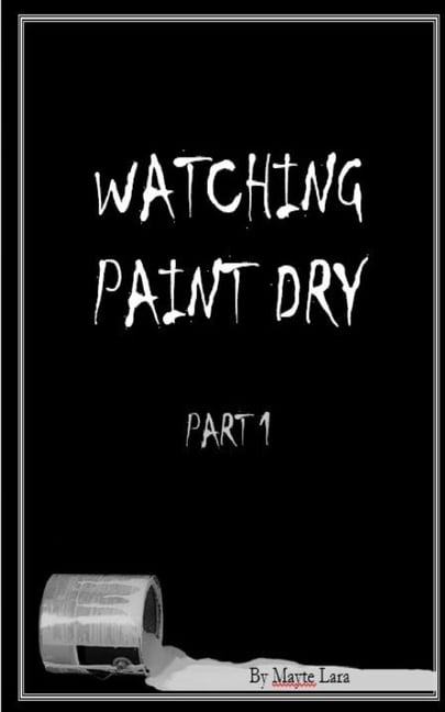 Watching Paint Dry: Part 1 (Paperback)