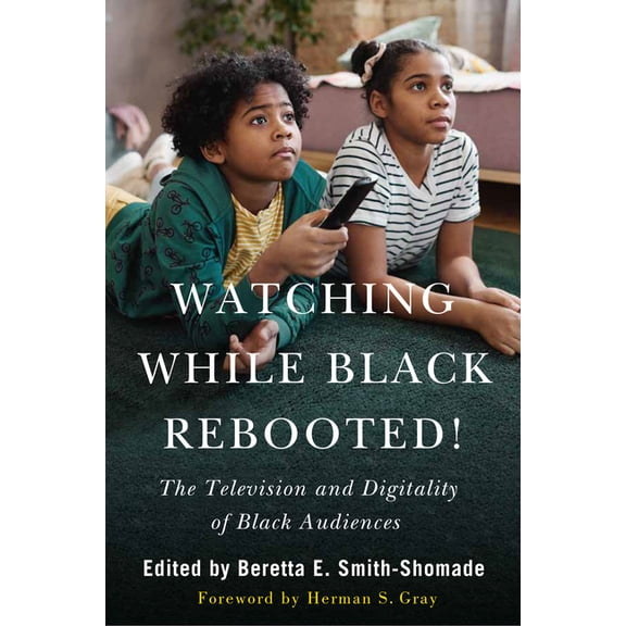 Watching While Black Rebooted! : The Television and Digitality of Black Audiences (Edition 2) (Hardcover)