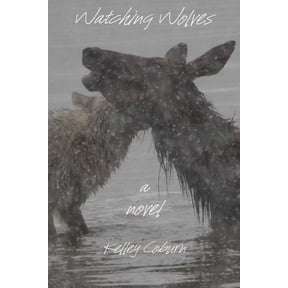 Watching Wolves Paperback 1496021703 9781496021700 Mr. Kelley Coburn