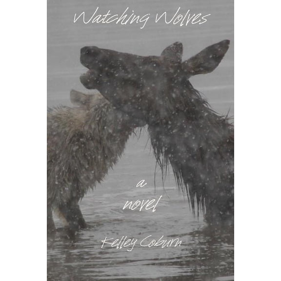 Watching Wolves Paperback 1496021703 9781496021700 Mr. Kelley Coburn