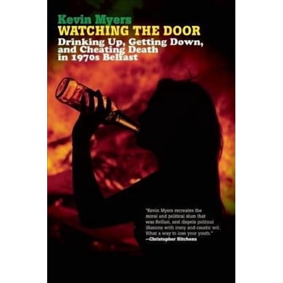 Watching the Door : Drinking Up, Getting Down, and Cheating Death in 1970s Belfast (Paperback)