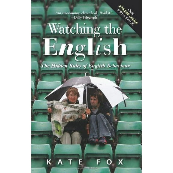 Pre-Owned Watching the English: The Hidden Rules of English Behaviour (Paperback) by Kate Fox
