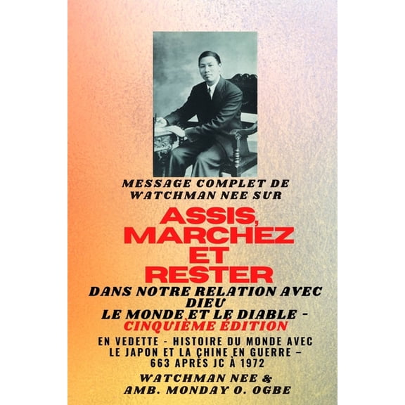 Watchman Nee sur ASSIS, MARCHEZ et TENEZ-VOUS dans NOTRE RELATION AVEC DIEU LE MONDE ET LE DIABLE - Cinquime dition - , (Paperback)