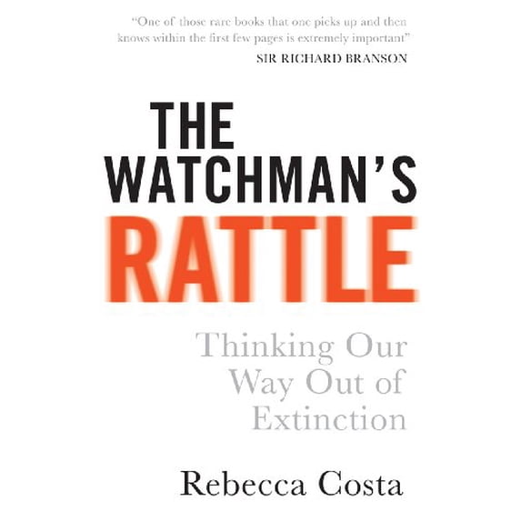 Pre-Owned Watchman's Rattle: Thinking Our Way Out of Extinction (Paperback) 0753539780 9780753539781