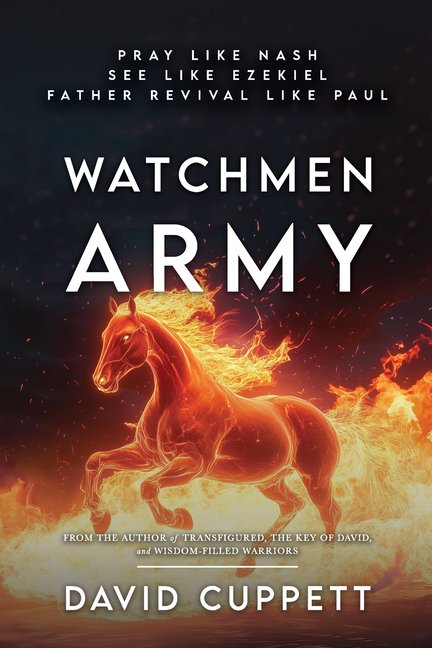 Watchmen Army: Pray like Nash. See like Ezekiel. Father revival like Paul., (Paperback)