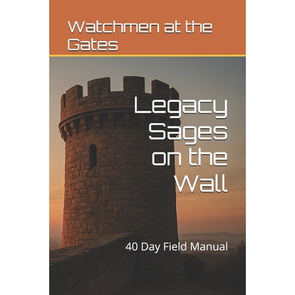 Watchmen at the Gates: Legacy Sages on the Wall, (Paperback)