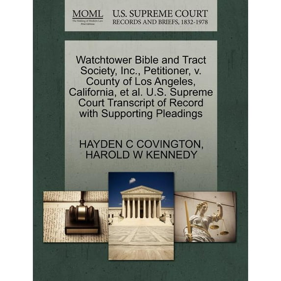 Watchtower Bible and Tract Society, Inc., Petitioner, V. County of Los Angeles, California, Et Al. U.S. Supreme Court Transcript of Record with Supporting Pleadings (Paperback)