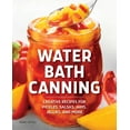 thumbnail image 1 of Water Bath Canning : Creative Recipes for Pickles, Salsas, Jams, Jellies, and More (Paperback), 1 of 1