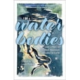 thumbnail image 1 of Water Bodies: Love Letters to the Most Abundant Substance on Earth, (Paperback), 1 of 1