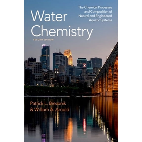 Pre-Owned Water Chemistry: The Chemical Processes and Composition of Natural and Engineered Aquatic (Paperback) by Patrick L Brezonik, William A Arnold