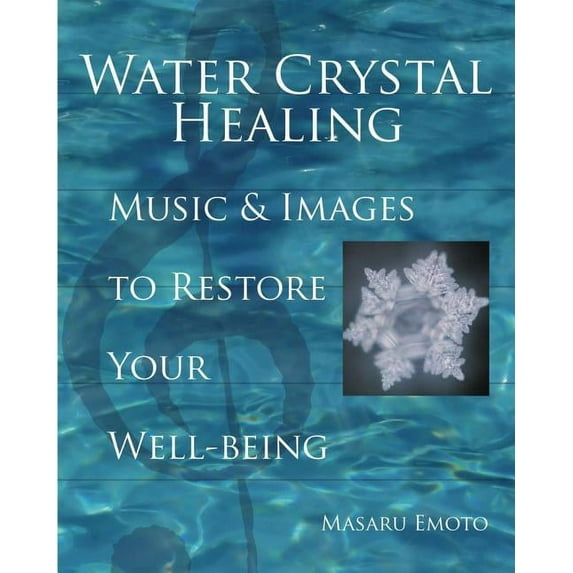 Masaru Emoto Legacy Library Water Crystal Healing: Music and Images to Restore Your Well-Being, Book 7, (Paperback)