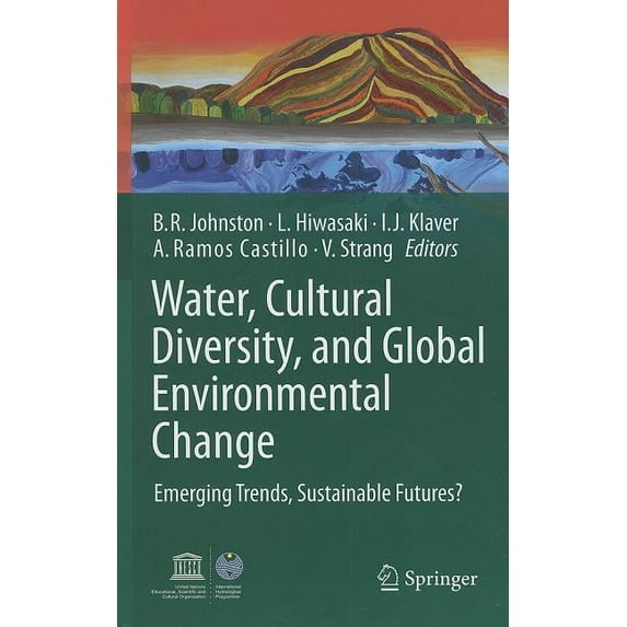 Water, Cultural Diversity, and Global Environmental Change: Emerging Trends, Sustainable Futures?, (Hardcover)