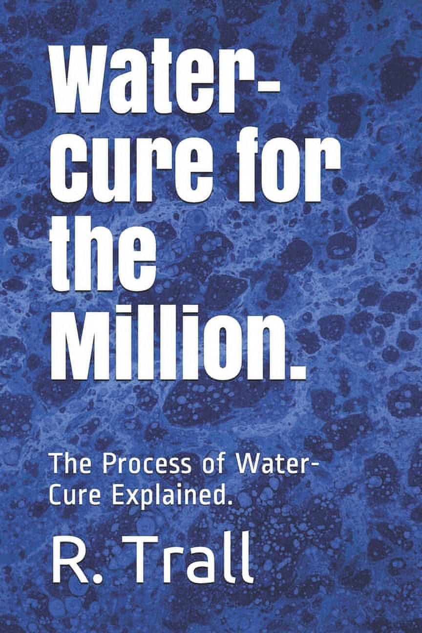 WaterCure for the Million. The Process of WaterCure Explained