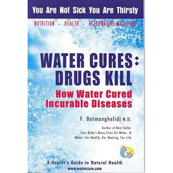 Pre-Owned Water Cures: Drugs Kill: How Water Cured Incurable Diseases (Paperback) 0970245815 9780970245816