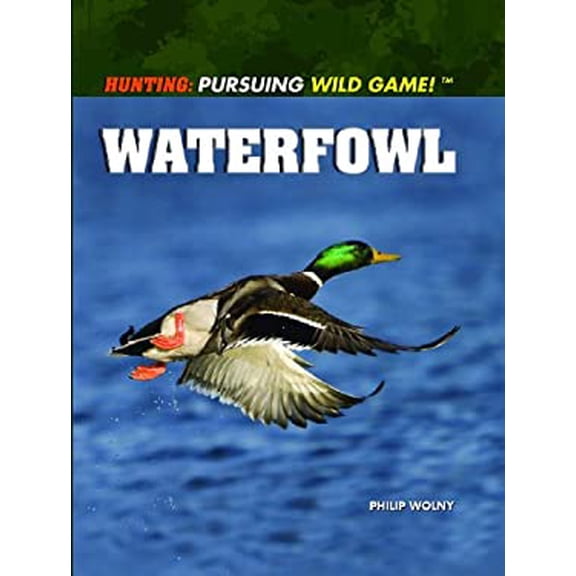 Pre-Owned Waterfowl Hunting: Pursuing Wild Game! Library Binding Philip Wolny