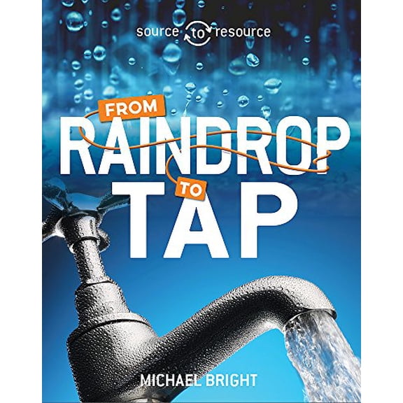 Water: From Raindrop to Tap (Source to Resource)