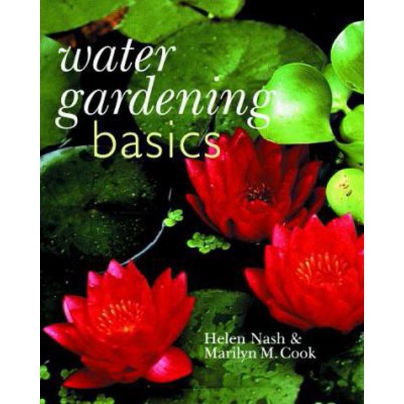 Pre-Owned Water Gardening Basics (Hardcover) 0806957476 9780806957470