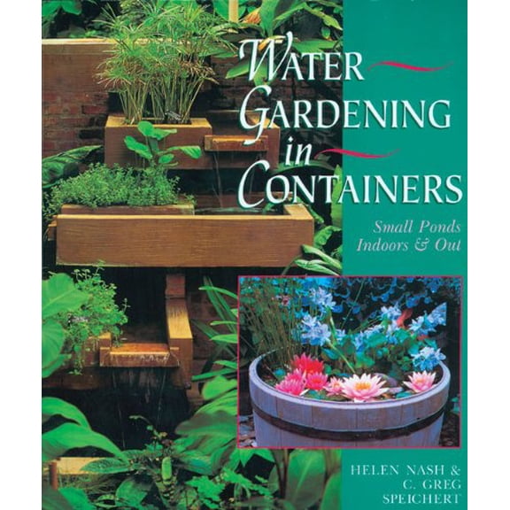Pre-Owned Water Gardening In Containers: Small Ponds Indoors & Out (Paperback) 0806981989 9780806981987