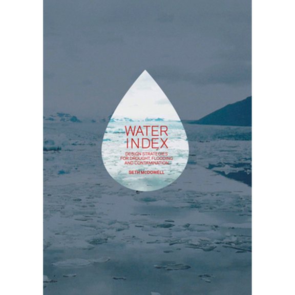 Pre-Owned Water Index: Design Strategies for Drought, Flooding and Contamination, (Paperback)