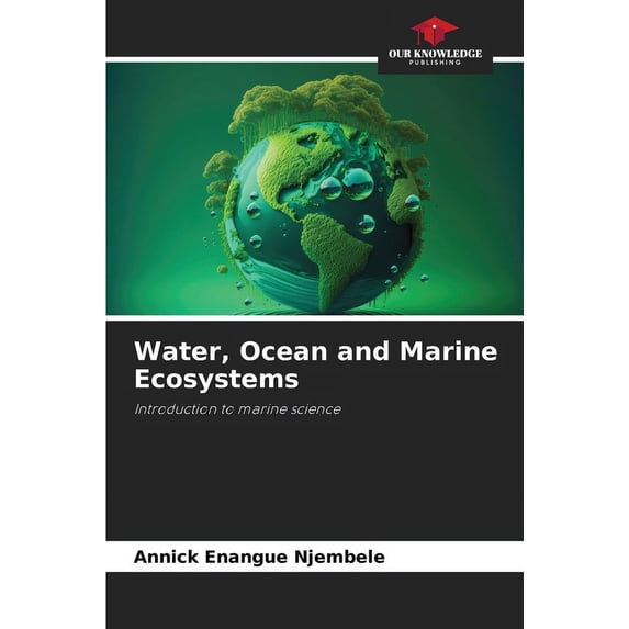 Water, Ocean and Marine Ecosystems, (Paperback)