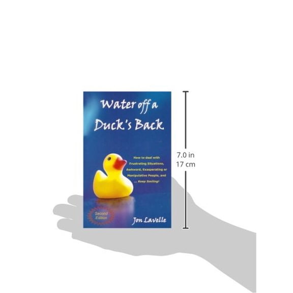 Pre-Owned Water Off a Duck's Back: How to Deal With Frustrating Situations, Awkward, Exasperating or Manipulative People, and Keep Smiling [Paperback] Jon Lavelle