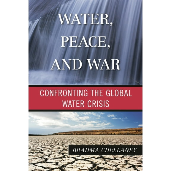 Water, Peace, and War: Confronting the Global Water Crisis, (Paperback)