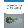 thumbnail image 1 of Water Photo- And Electro-Catalysis: Mechanisms, Materials, Devices, and Systems, (Hardcover), 1 of 1