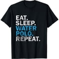 thumbnail image 1 of Water Polo Player Water Polo Apparel Eat Sleep Water Polo T-Shirt, 1 of 4