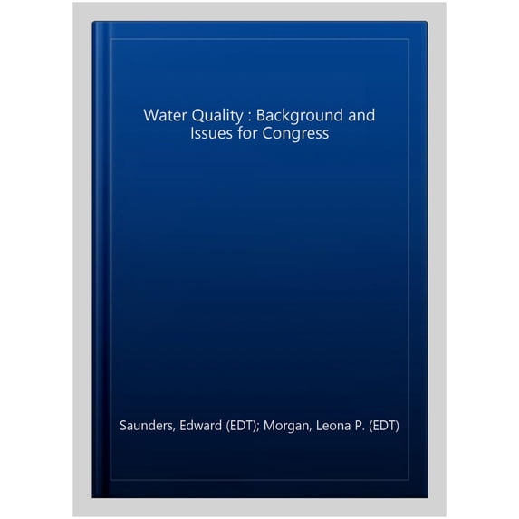 Water Quality : Background and Issues for Congress