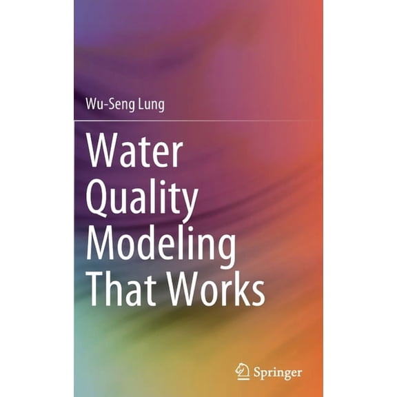 Water Quality Modeling That Works, (Hardcover)