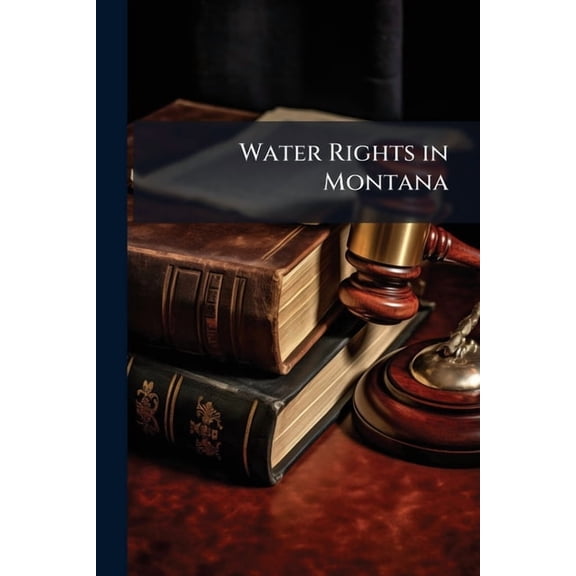 Water Rights in Montana, (Paperback)