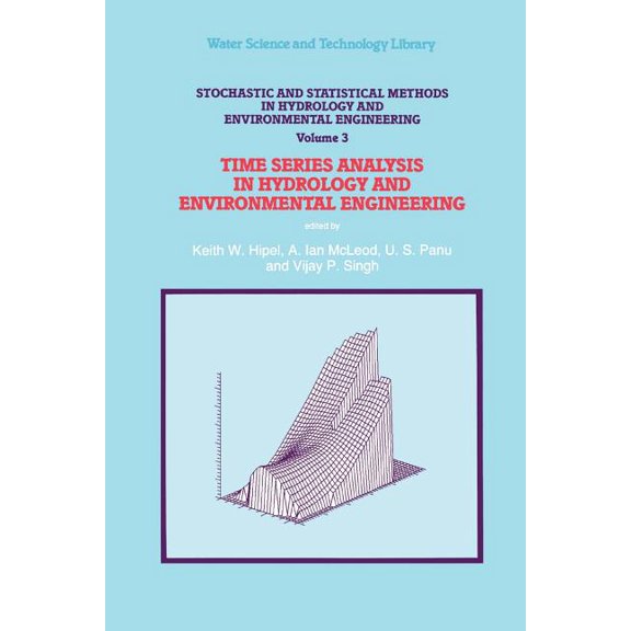 Water Science and Technology Library Stochastic and Statistical Methods in Hydrology and Environmental Engineering: Time Series Analysis in Hydrology and Env, Book 10, (Paperback)
